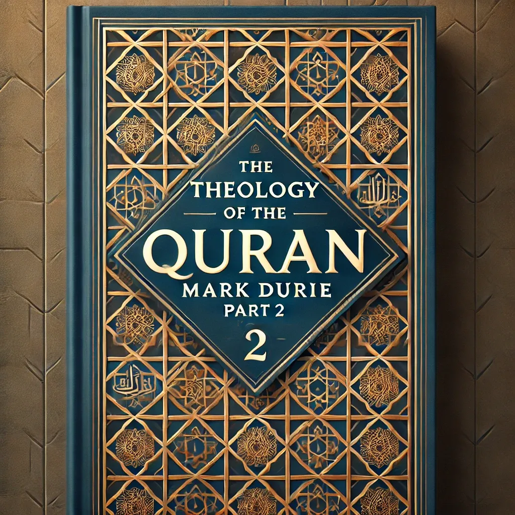 The Theology of the Quran (Mark Durie) Part 2