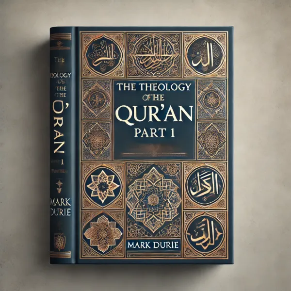 The Theology of the Qu'ran (Mark Durie) - Part 1