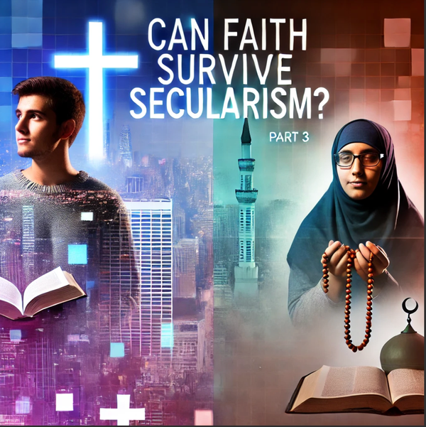 Can Faith Survive Secularism? A Deep Dive into the Responses of American Evangelicals and British Shia Muslims (Part 3)